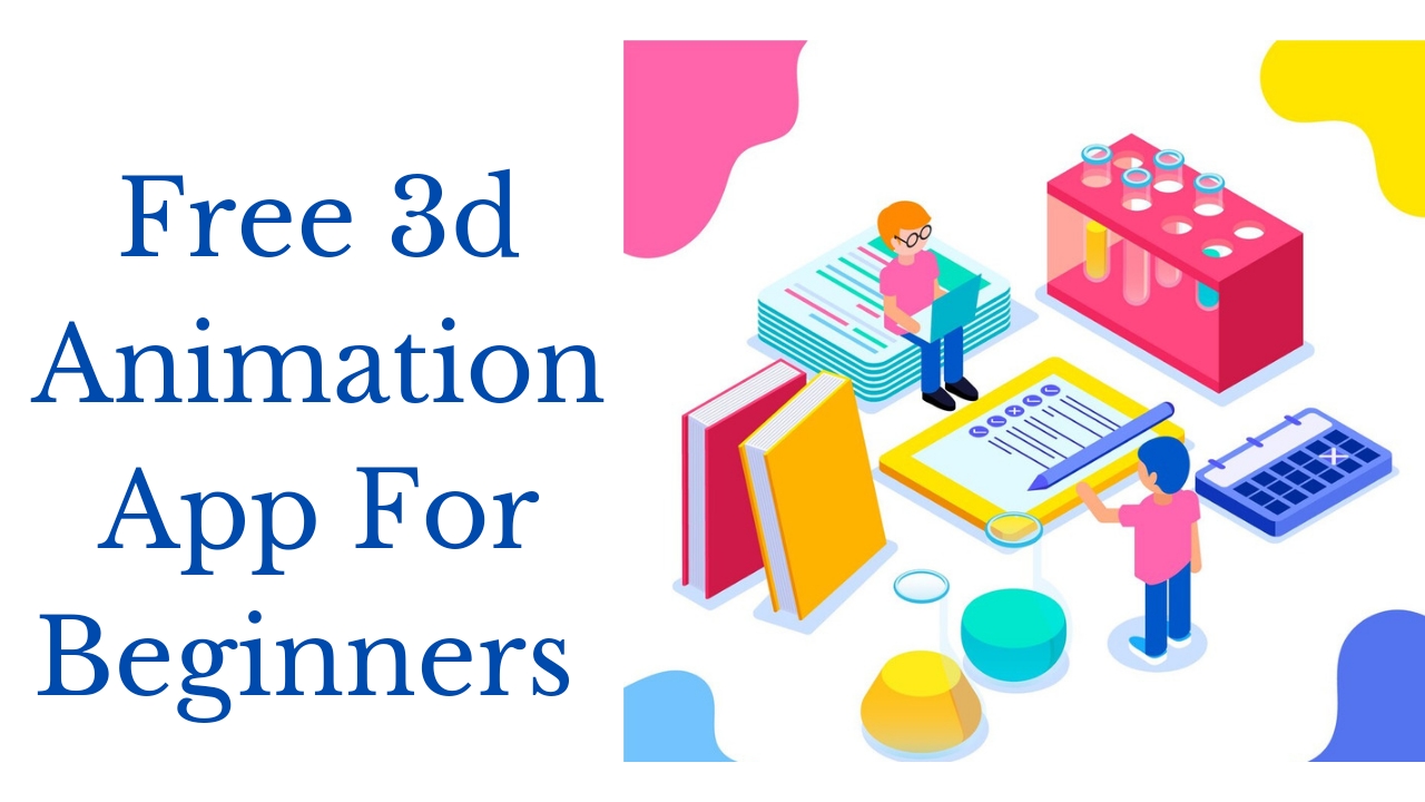Free 3D Animation Apps for Beginners in 2023